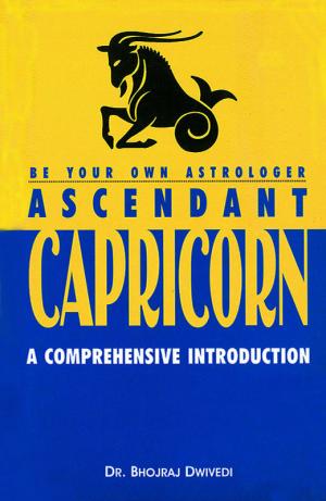 Be Your Own Astrologer: Ascendant Capricorn: A Comprehensive Introduction