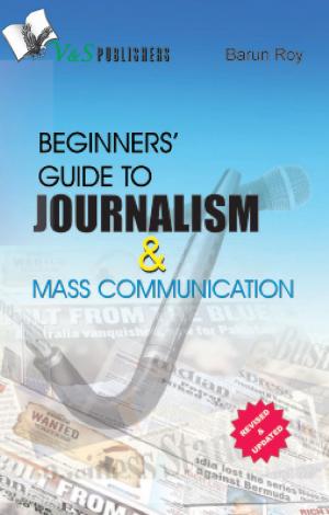 BEGINNERS' GUIDE TO JOURNALISM & MASS COMMUNICATION