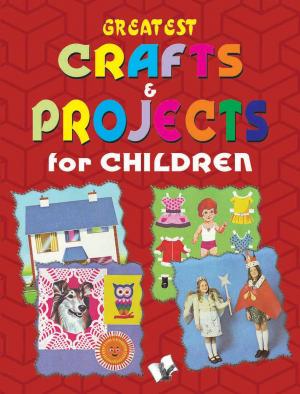 GREATEST CRAFTS & PROJECTS FOR CHILDREN