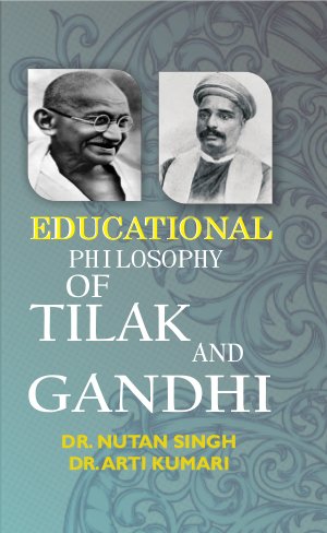 Educational Philosophy of Tilak and Gandhi
