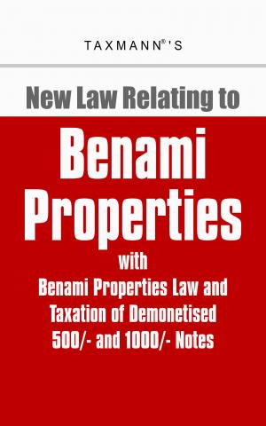 New Law Relating to Benami Properties with Benami Properties Law and Taxation of Demonetised 500/- and 1000/- Notes