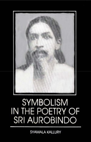 Symbolism in the Poetry of Sri Aurobindo