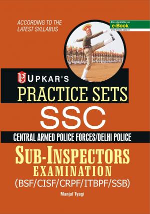Practice Sets SSC Central Armed Police Forces/Delhi Police Sub- Inspectors Examination (BSF/CISF/CRPF/ITBPF/SSB) 
