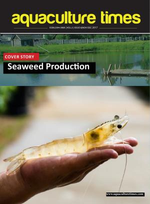 Aquaculture times Magazine -  Vol 3/Issue 6/ Nov - Dec 2017 - Seaweed Production