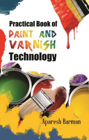 Practical Book of Paint and Varnish Technology