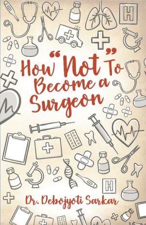 HOW “NOT” TO BECOME A SURGEON!
