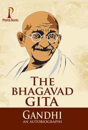 The Bhagvadgita : Gandhi an Autobiography