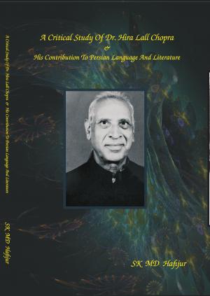 A Critical Study of Dr Hira Lall Chopra & His Contribution to Persian Language and Literature