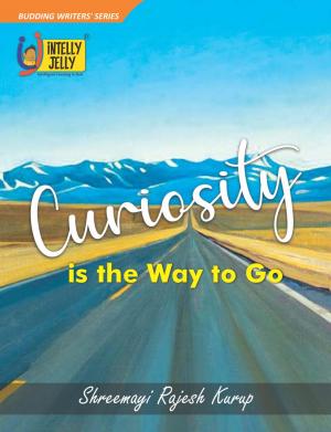 Curiosity is the Way to Go