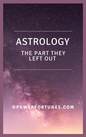 Astrology. The Part They Left Out.