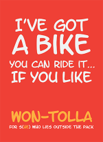 I’ve got a bike you can ride it... If you like
