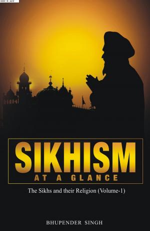 SIKHISM AT A GLANCE...The Sikhs and their Religion Vol-1