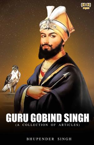 GURU GOBIND SINGH (A COLLECTION OF ARTICLES)