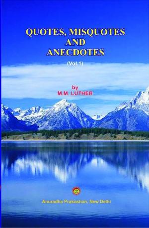 QUOTES, MISQUOTES AND ANCEDOTES (VOL. 1)