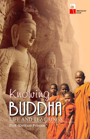 KNOWING BUDDHA : LIFE AND TEACHINGS