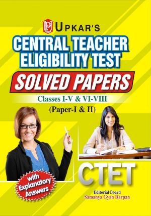 CTET Solved Papers (Classes I-V & VI-VIII) (Paper-I & II)