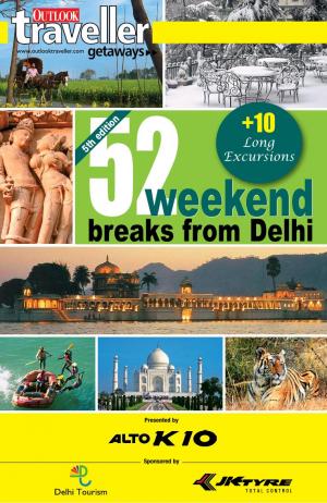 Outlook Traveller Getaways-52 Weekend Breaks from Delhi