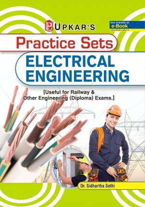 Practice Sets ELECTRICAL Engineering [useful for Railway & Other engineering (Diploma) exams.]