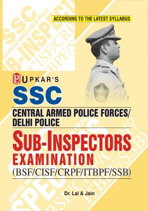 SSC CAPF’s/Delhi Police Sub-Inspectors Exam. (BSF/CISF/CRPF/ITBPF/SSB)