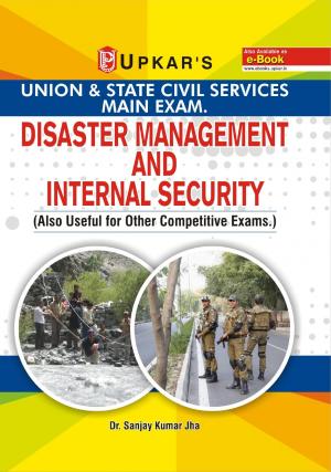 Union & State Civil Services Main Exam. Disaster Management And Internal Security (Also useful or Other Competitive Exams.)